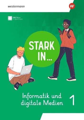 Buchcover und Innenansicht für das Buch: Stark in ... Informatik und Digitale Medien - Arbeitsheft I