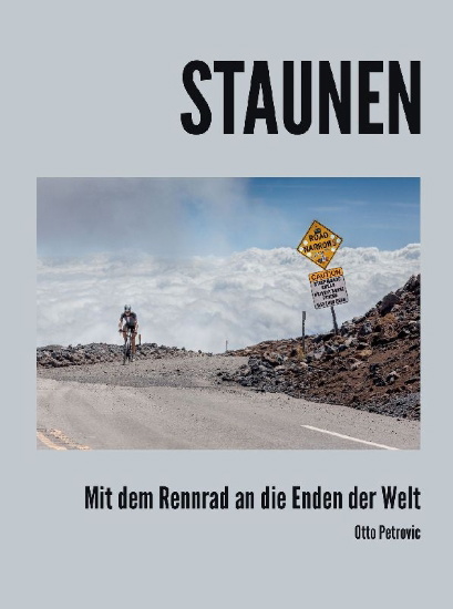Buchcover und Innenansicht für das Buch: Staunen - Mit dem Rennrad an die Enden der Welt