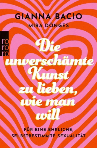 Buchcover und Innenansicht für das Buch: Die unverschämte Kunst, zu lieben, wie man will 