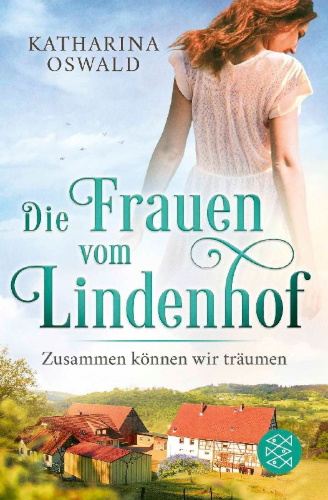 Buchcover und Innenansicht für das Buch: Die Frauen vom Lindenhof - Zusammen können wir träumen