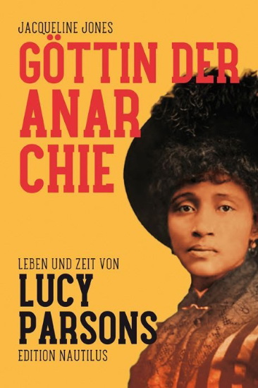 Buchcover und Innenansicht für das Buch: Goddess of Anarchy - The Life and Times of Lucy Parsons