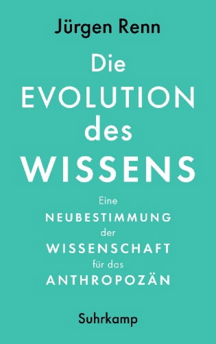 Buchcover und Innenansicht für das Buch: The Evolution of Knowledge. Rethinking Science for the Anthropocene