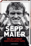 Buchcover und Innenansicht für das Buch: Sepp Maier - Als der Fußball noch Charakter hatte