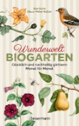 Buchcover und Innenansicht für das Buch: Wunderwelt Biogarten. Glücklich und nachhaltig gärtnern - Monat für Monat