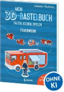 Buchcover und Innenansicht für das Buch: Mein 3D-Bastelbuch - Falten, kleben, spielen - Feuerwehr