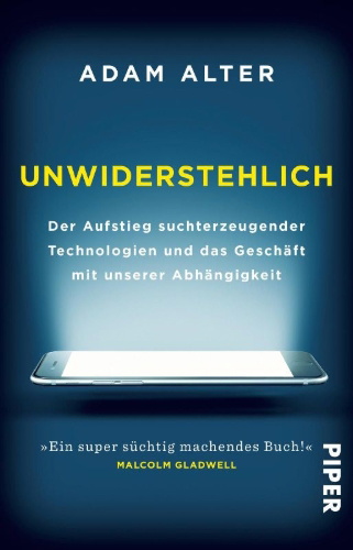 Buchcover und Innenansicht für das Buch: Irresistible. The Rise of Addictive Technology and the Business of Keeping us Hooked