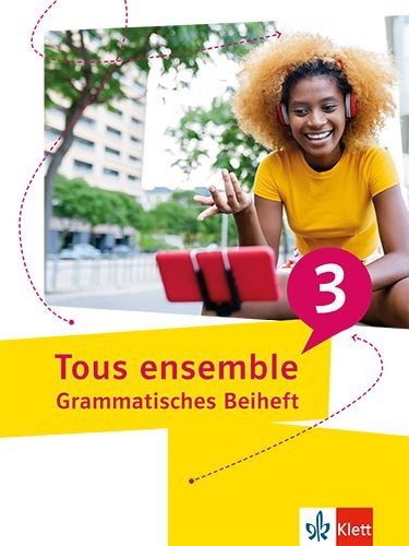 Buchcover und Innenansicht für das Buch: Tous ensemble 3. Grammatisches Beiheft 3. Lernjahr