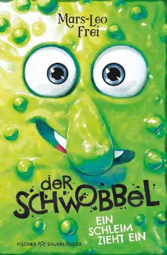 Buchcover und Innenansicht für das Buch: Der Schwobbel - Ein Schleim zieht ein