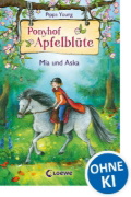 Buchcover und Innenansicht für das Buch: Ponyhof Apfelblüte 05. Mia und Aska