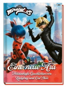 Buchcover und Innenansicht für das Buch: Miraculous: Eine neue Ära - Heldenhafte Geschichten von Ladybug und Cat Noir