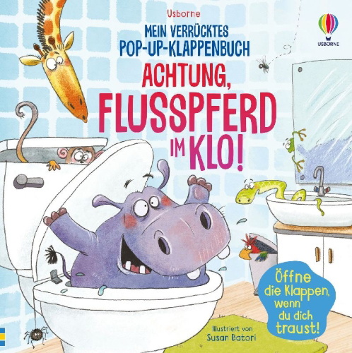 Buchcover und Innenansicht für das Buch: Mein verrücktes Pop-up-Klappenbuch: Achtung, Flusspferd im Klo!
