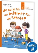 Buchcover und Innenansicht für das Buch: Wie nutze ich das Internet für die Schule? (Starke Kinder, glückliche Eltern)