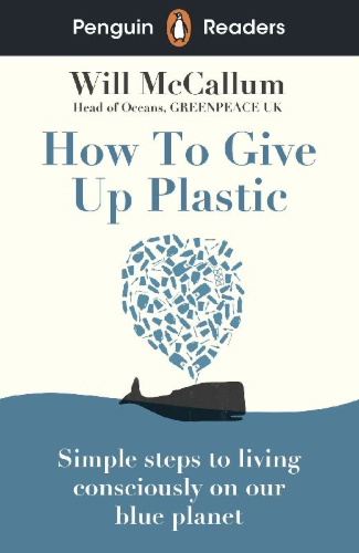 Buchcover und Innenansicht für das Buch: Penguin Readers Level 5: How to Give Up Plastic (ELT Graded Reader)