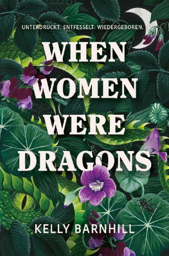 Buchcover und Innenansicht für das Buch: When Women were Dragons - Unterdrückt. Entfesselt. Wiedergeboren: Eine feurige, feministische Fabel für Fans von Die Unbändigen