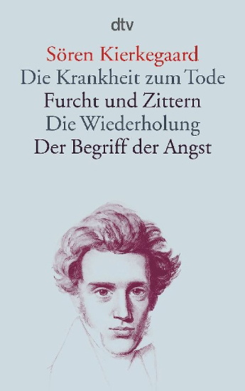 Buchcover und Innenansicht für das Buch: Die Krankheit zum Tode / Furcht und Zittern / Die Wiederholung / Der Begriff der Angst