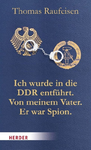 Buchcover und Innenansicht für das Buch: Ich wurde in die DDR entführt. Von meinem Vater. Er war Spion.