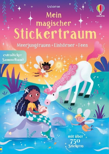 Buchcover und Innenansicht für das Buch: Mein magischer Stickertraum: Meerjungfrauen - Feen - Einhörner
