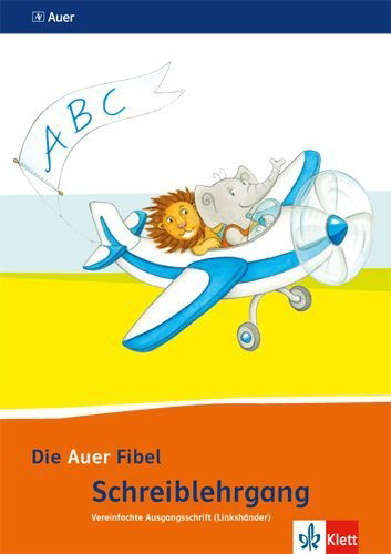 Buchcover und Innenansicht für das Buch: Die Auer Fibel. Schreibschriftlehrgang Vereinfachte Ausgangsschrift für Linkshänder 1. Schuljahr. Ausgabe für Bayern - Neubearbeitung 2014