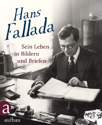 Buchcover und Innenansicht für das Buch: Hans Fallada: Sein Leben in Bildern und Briefen