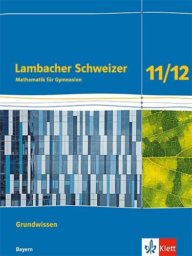 Buchcover und Innenansicht für das Buch: Lambacher Schweizer Mathematik Grundwissen 11/12. Arbeitsheft zum Nachschlagen Klassen 11/12. Ausgabe Bayern