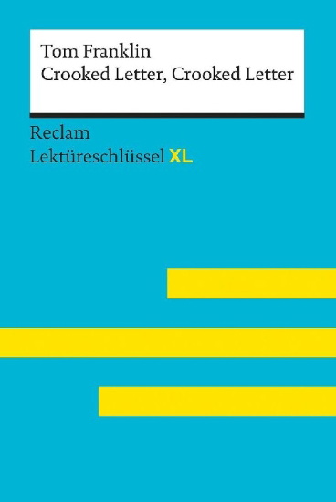 Buchcover und Innenansicht für das Buch: Crooked Letter, Crooked Letter von Tom Franklin: Lektüreschlüssel mit Inhaltsangabe, Interpretation, Prüfungsaufgaben mit Lösungen, Lernglossar. (Reclam Lektüreschlüssel XL)