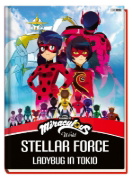 Buchcover und Innenansicht für das Buch: Miraculous: Stellar Force - Ladybug in Tokio