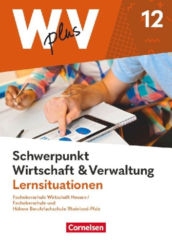 Buchcover und Innenansicht für das Buch: W plus V - FOS Hessen / FOS u. HBFS Rheinland-Pfalz - Pflichtbereich 12: Wirtschaft und Verwaltung - Arbeitsbuch