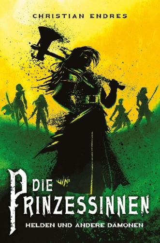 Buchcover und Innenansicht für das Buch: Die Prinzessinnen: Helden und andere Dämonen
