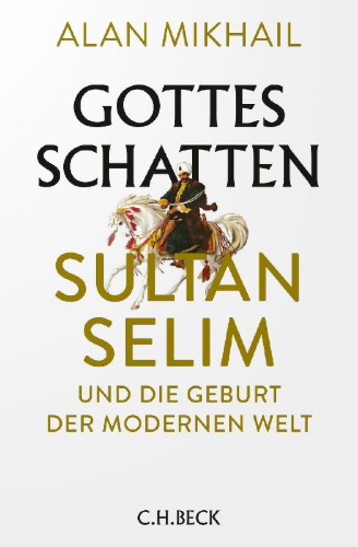 Buchcover und Innenansicht für das Buch: God's Shadow. Sultan Selim, His Ottoman Empire, and the Making of the Modern World