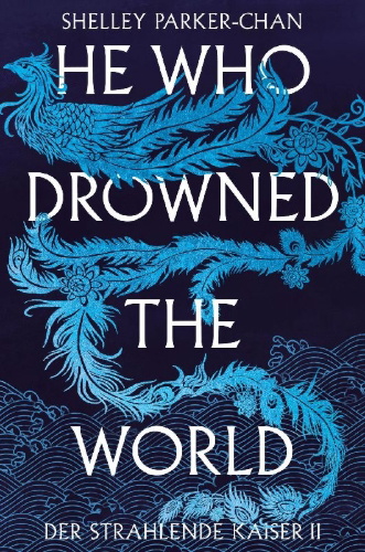 Buchcover und Innenansicht für das Buch: He Who Drowned the World (Der strahlende Kaiser II)