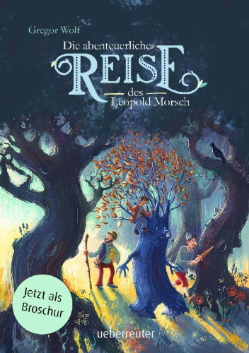 Buchcover und Innenansicht für das Buch: Die abenteuerliche Reise des Leopold Morsch - Broschur