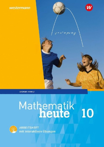 Buchcover und Innenansicht für das Buch: Mathematik heute 10. Arbeitsheft mit interaktiven Übungen. Sachsen-Anhalt