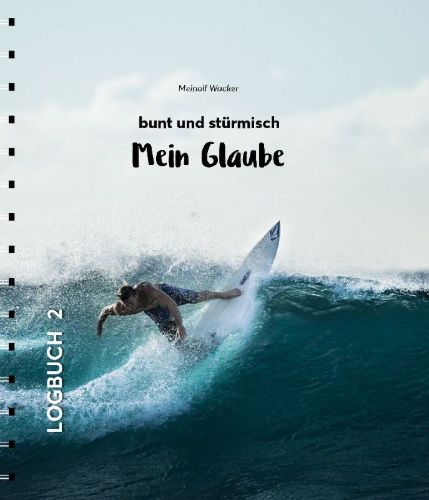 Buchcover und Innenansicht für das Buch: Mein Glaube - bunt und stürmisch