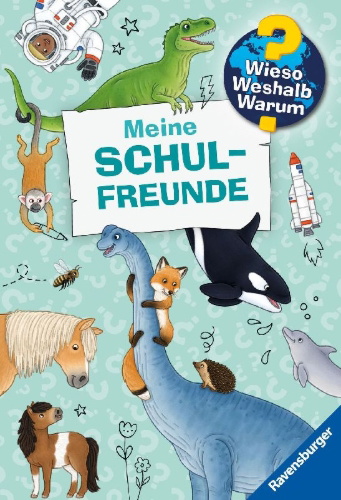 Buchcover und Innenansicht für das Buch: Wieso? Weshalb? Warum? Meine Schulfreunde