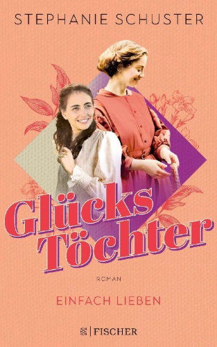 Buchcover und Innenansicht für das Buch: Glückstöchter - Einfach lieben