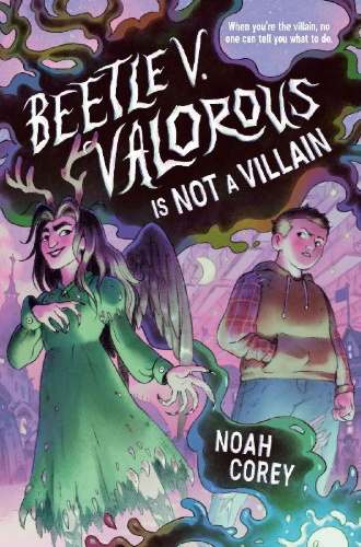 Buchcover und Innenansicht für das Buch: Beetle V. Valorous Is Not a Villain