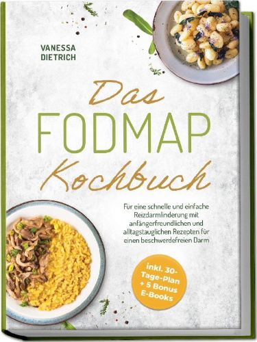 Buchcover und Innenansicht für das Buch: Das FODMAP Kochbuch: Für eine schnelle und einfache Reizdarmlinderung mit anfängerfreundlichen und alltagstauglichen Rezepten für einen beschwerdefreien Darm - inkl. 30-Tage-Plan + 5 Bonus E-Books