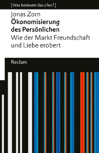 Buchcover und Innenansicht für das Buch: Ökonomisierung des Persönlichen. Wie der Markt Freundschaft und Liebe erobert.