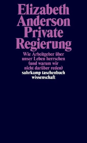 Buchcover und Innenansicht für das Buch: Private Government. How Employers Rule Our Lives (and Why We Don't Talk about It)