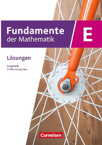 Buchcover und Innenansicht für das Buch: Fundamente der Mathematik. Klasse 11 an Sekundarschulen - Ausgabe B - Einführungsphase - Lösungen zum Schulbuch