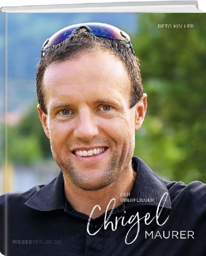 Buchcover und Innenansicht für das Buch: Chrigel Maurer - Der Überflieger