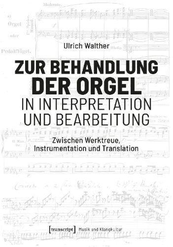Buchcover und Innenansicht für das Buch: Zur Behandlung der Orgel in Interpretation und Bearbeitung