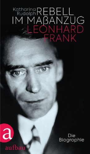 Buchcover und Innenansicht für das Buch: Rebell im Maßanzug. Leonhard Frank