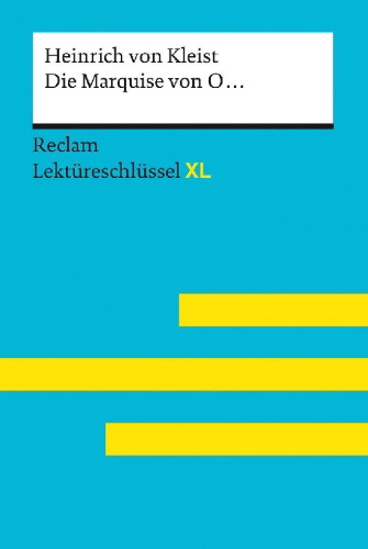 Buchcover und Innenansicht für das Buch: Die Marquise von O... von Heinrich von Kleist: Lektüreschlüssel mit Inhaltsangabe, Interpretation, Prüfungsaufgaben mit Lösungen, Lernglossar. (Reclam Lektüreschlüssel XL)