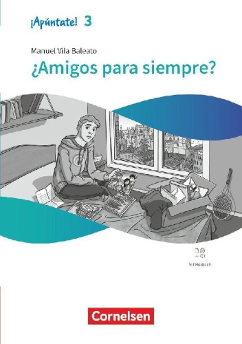 Buchcover und Innenansicht für das Buch: ¡Apúntate! Band 3 - Spanisch als 2. Fremdsprache - Ausgabe 2024 - Lektüre - ¿Amigos para siempre?