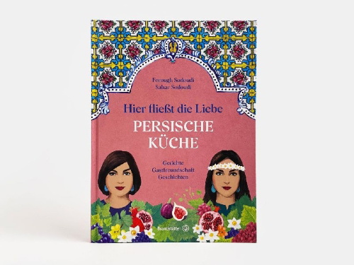 Buchcover und Innenansicht für das Buch: Hier fließt die Liebe. Persische Küche