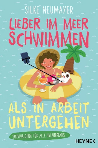 Buchcover und Innenansicht für das Buch: Lieber im Meer schwimmen als in Arbeit untergehen