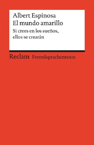 Buchcover und Innenansicht für das Buch: El mundo amarillo. Si crees en los sueños, ellos se crearán