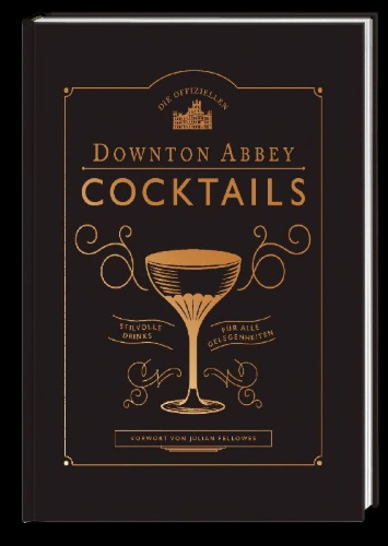 Buchcover und Innenansicht für das Buch: Downton Abbey Cocktail Book