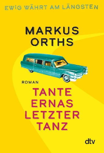 Buchcover und Innenansicht für das Buch: Ewig währt am längsten - Tante Ernas letzter Tanz